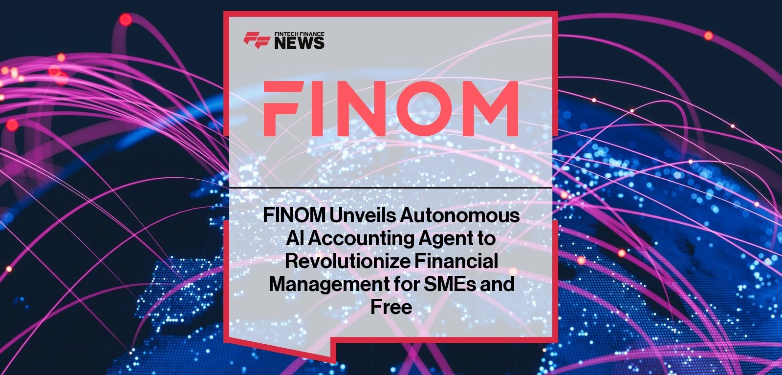 FINOM Unveils Autonomous AI Accounting Agent to Revolutionize Financial Management for SMEs and Freelancers