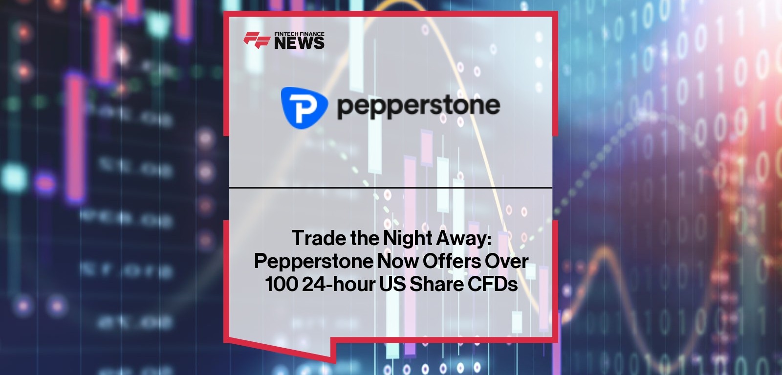 Trade the Night Away: Pepperstone Now Offers Over 100 24-hour US Share CFDs