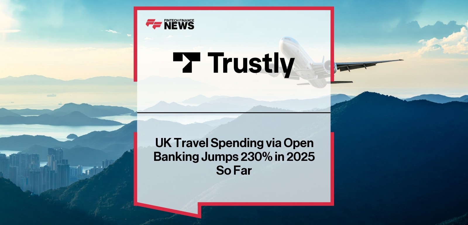 UK Travel Spending via Open Banking Jumps 230% in 2025 So Far