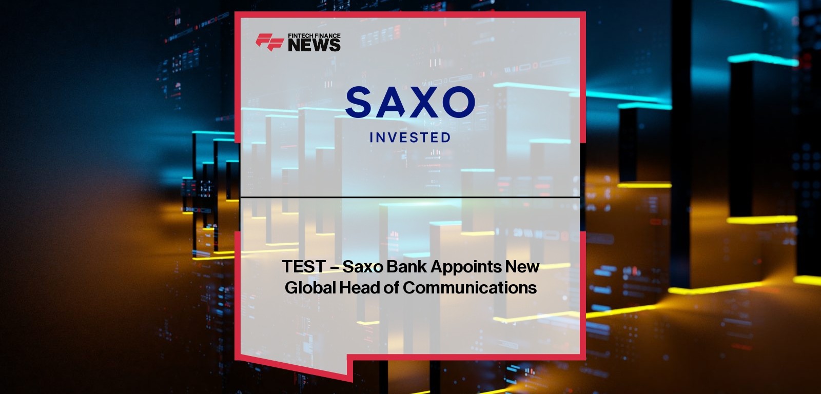 TEST - Saxo Bank Appoints New Global Head of Communications