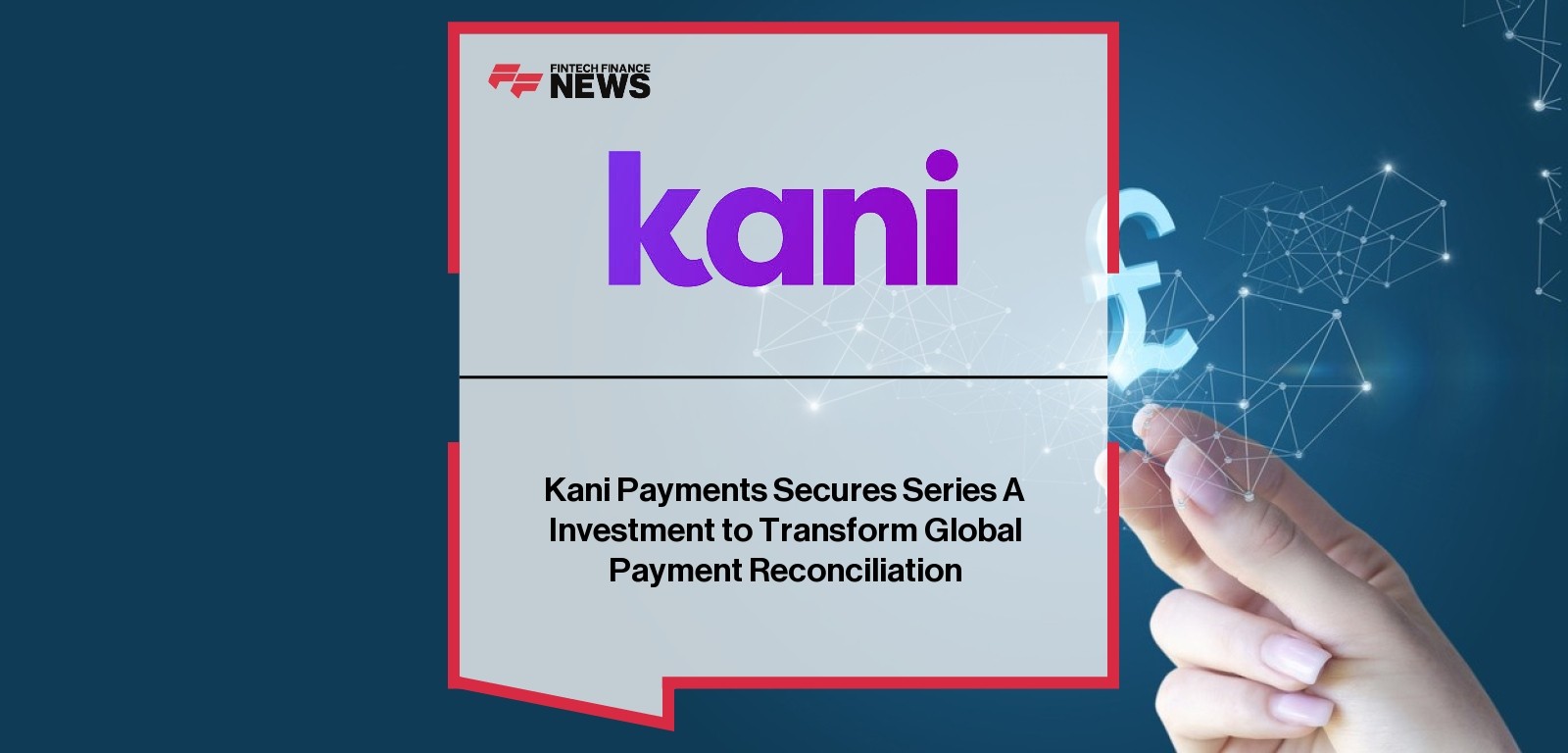 Kani Payments Secures Series A Investment to Transform Global Payment Reconciliation