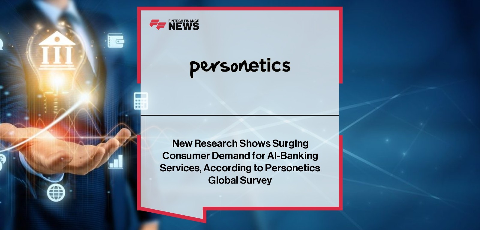 New Research Shows Surging Consumer Demand for AI-Banking Services, According to Personetics Global Survey