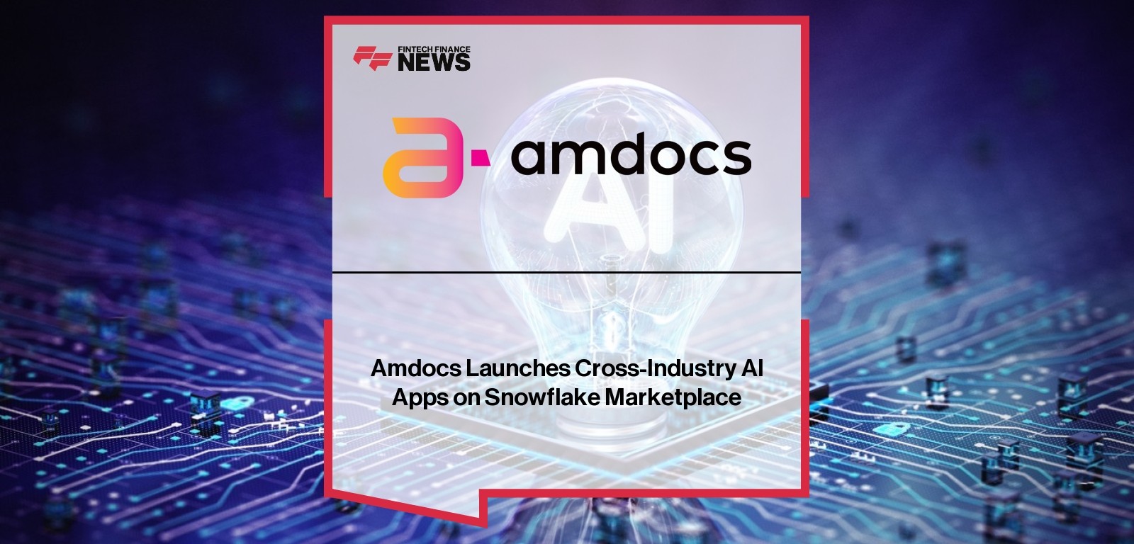 Amdocs Launches Cross-Industry AI Apps on Snowflake Marketplace