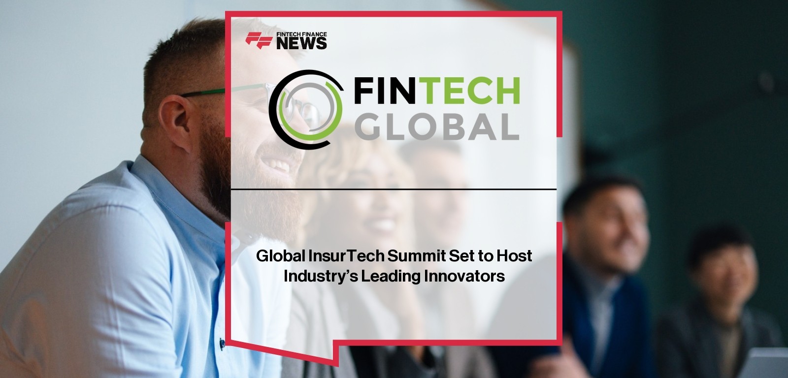 Global InsurTech Summit Set to Host Industry’s Leading Innovators