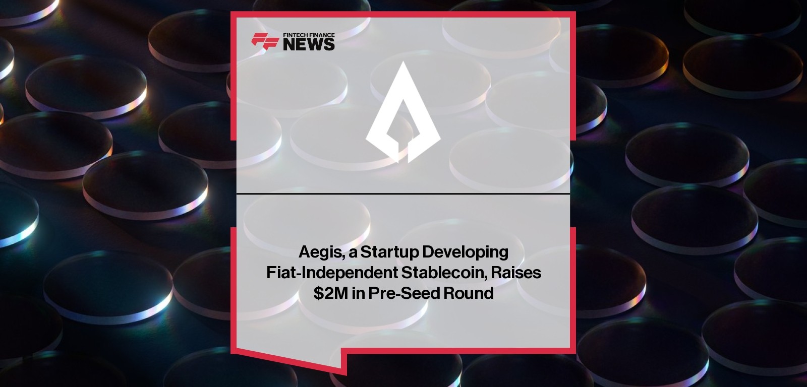 Aegis, a Startup Developing Fiat-Independent Stablecoin, Raises $2M in Pre-Seed Round