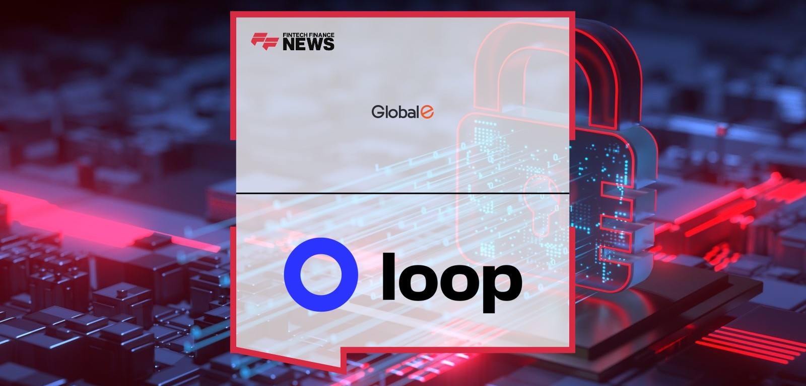 TEST 2 - Loop and Global-e Partner to Simplify Cross-Border Returns for Merchants and Consumers