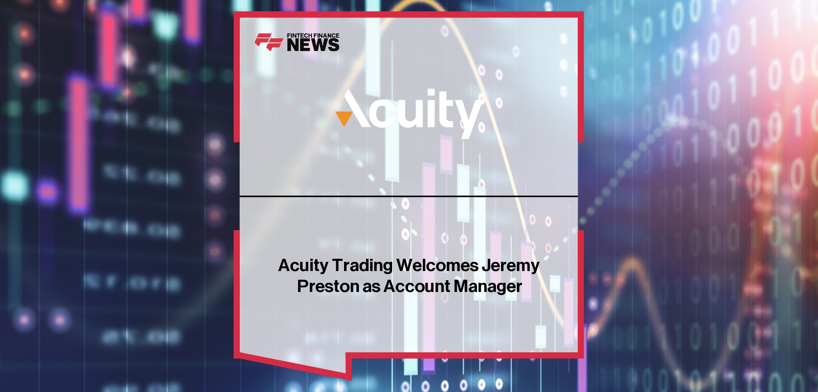 Acuity Trading Welcomes Jeremy Preston as Account Manager