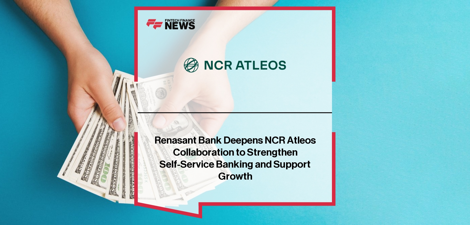Renasant Bank Deepens NCR Atleos Collaboration to Strengthen Self-Service Banking and Support Growth
