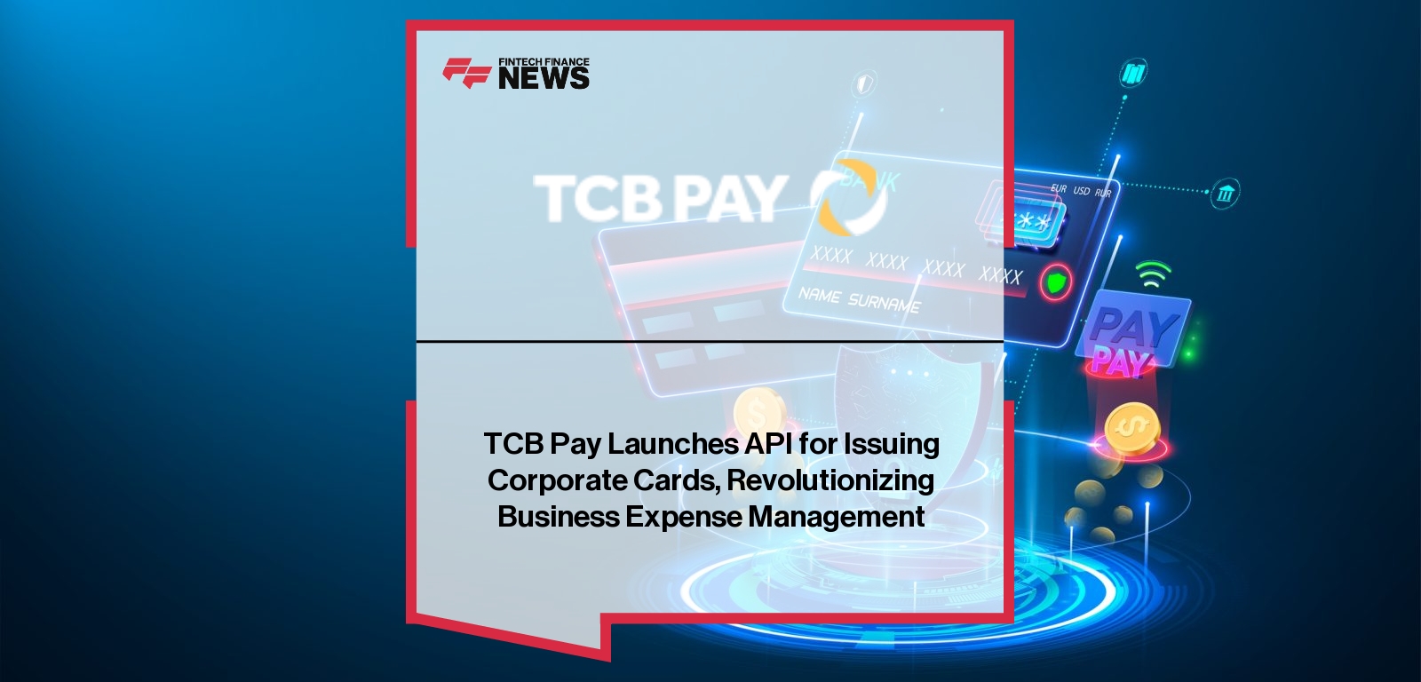 TCB Pay Launches API for Issuing Corporate Cards, Revolutionizing Business Expense Management