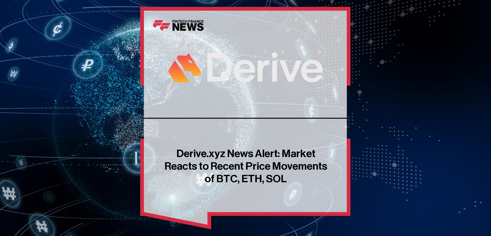 Derive.xyz News Alert: Market Reacts to Recent Price Movements of BTC, ETH, SOL
