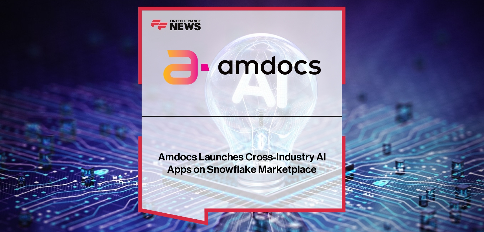 Amdocs Launches Cross-Industry AI Apps on Snowflake Marketplace