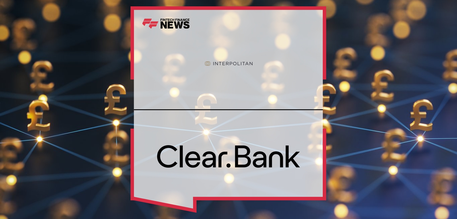 Interpolitan Money Announces Partnership with ClearBank