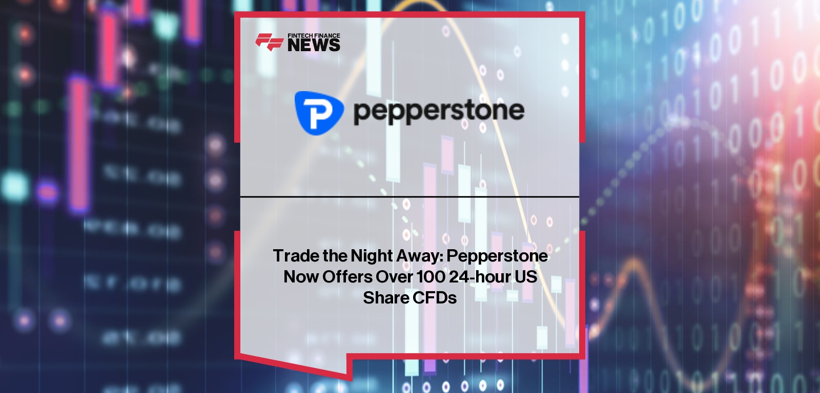 Trade the Night Away: Pepperstone Now Offers Over 100 24-hour US Share CFDs