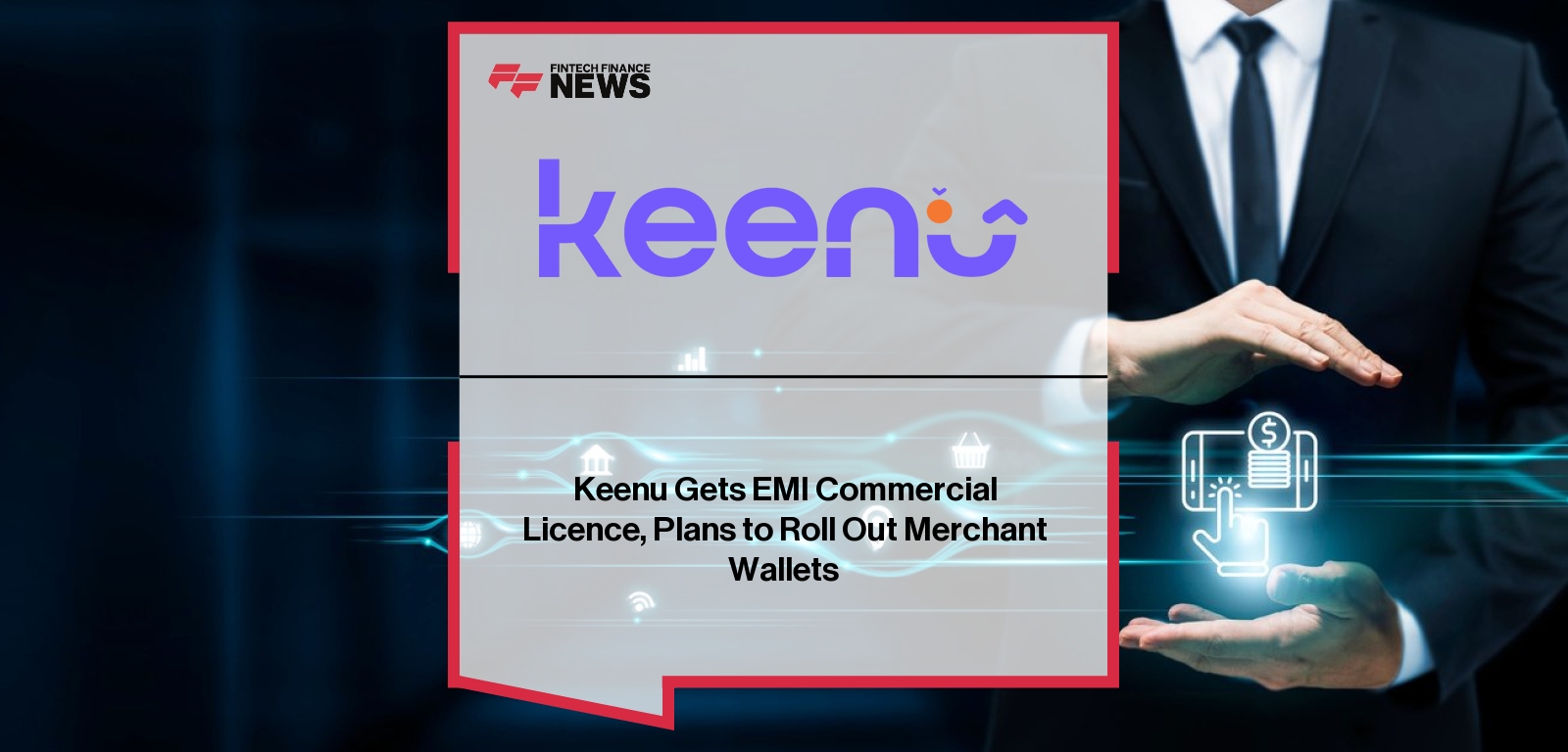 Keenu Gets EMI Commercial Licence, Plans to Roll Out Merchant Wallets