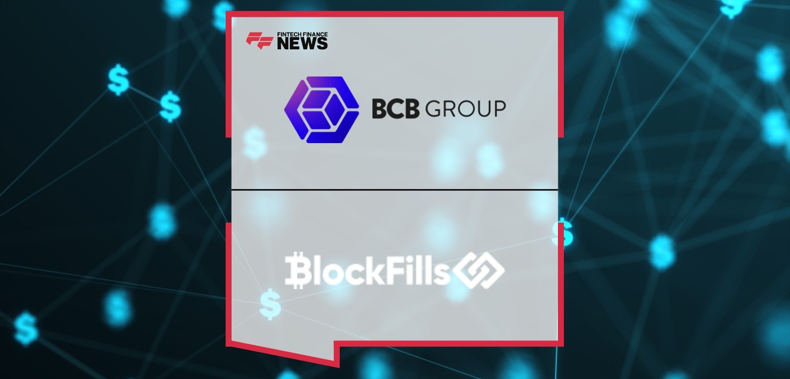 BCB Group and BlockFills Partner for Efficient Payments Services