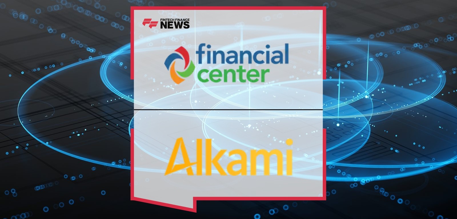 Financial Center First Credit Union Leverages Alkami for Dual-Branded Strategy