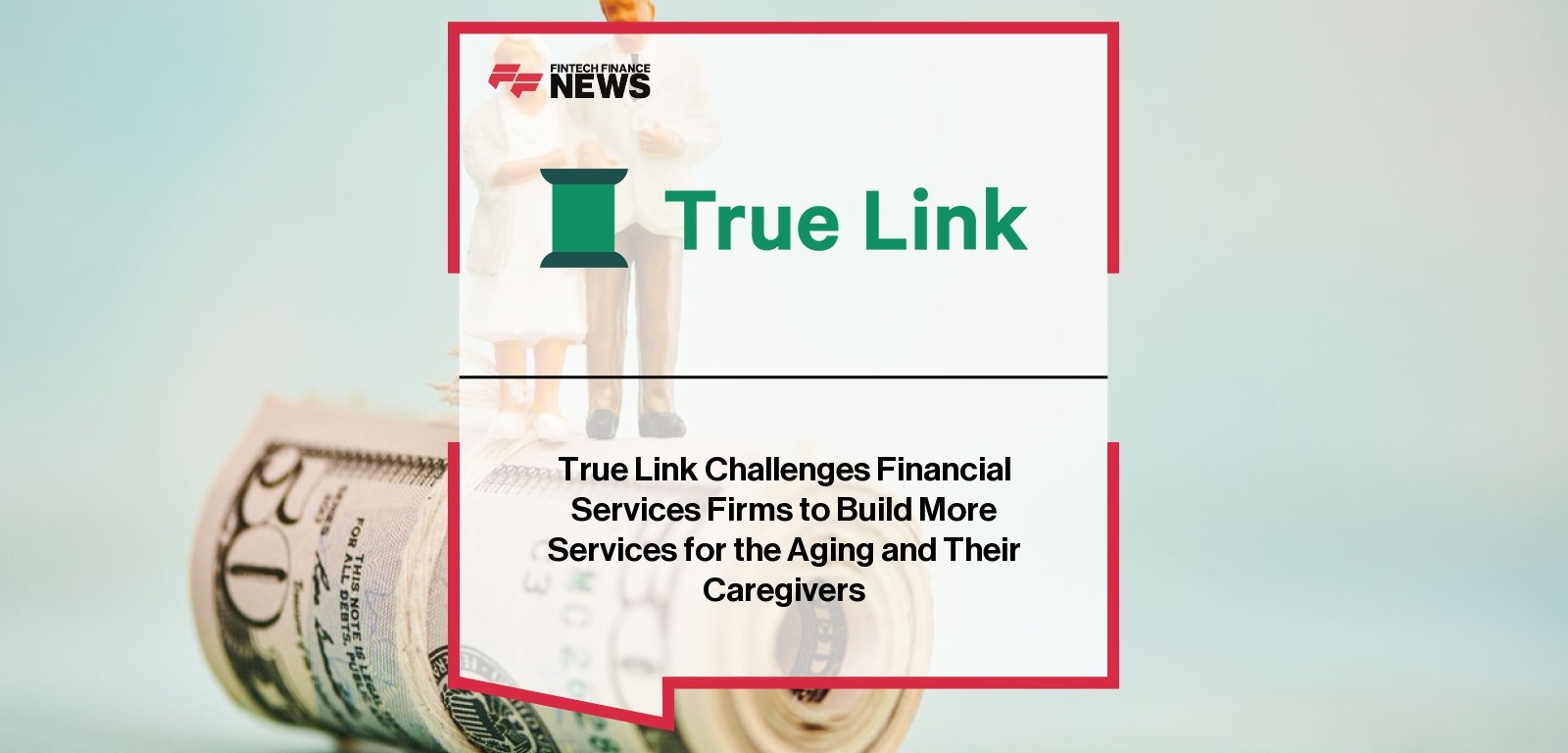 True Link Challenges Financial Services Firms to Build More Services for the Aging and Their Caregivers