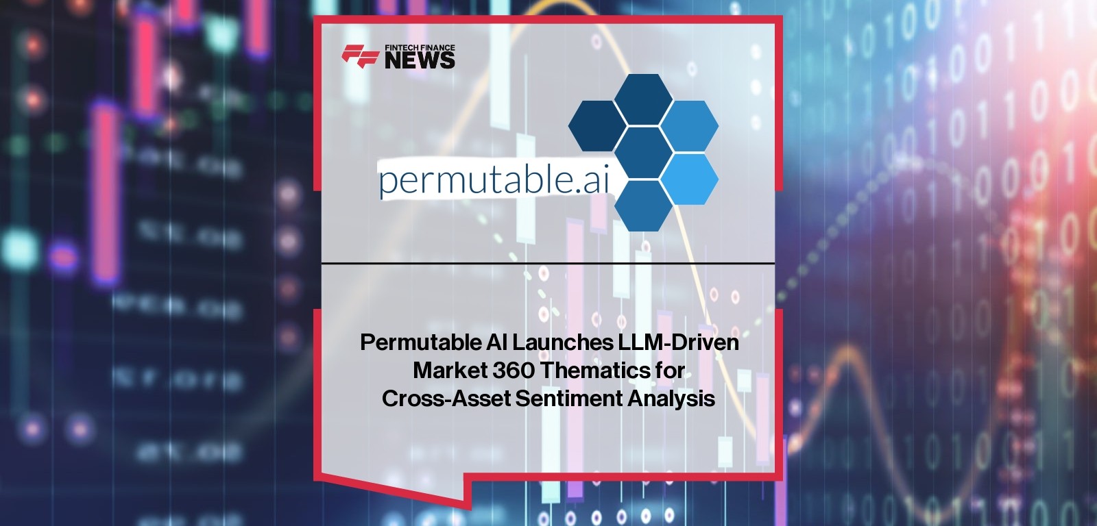 Permutable AI Launches LLM-Driven Market 360 Thematics for Cross-Asset Sentiment Analysis
