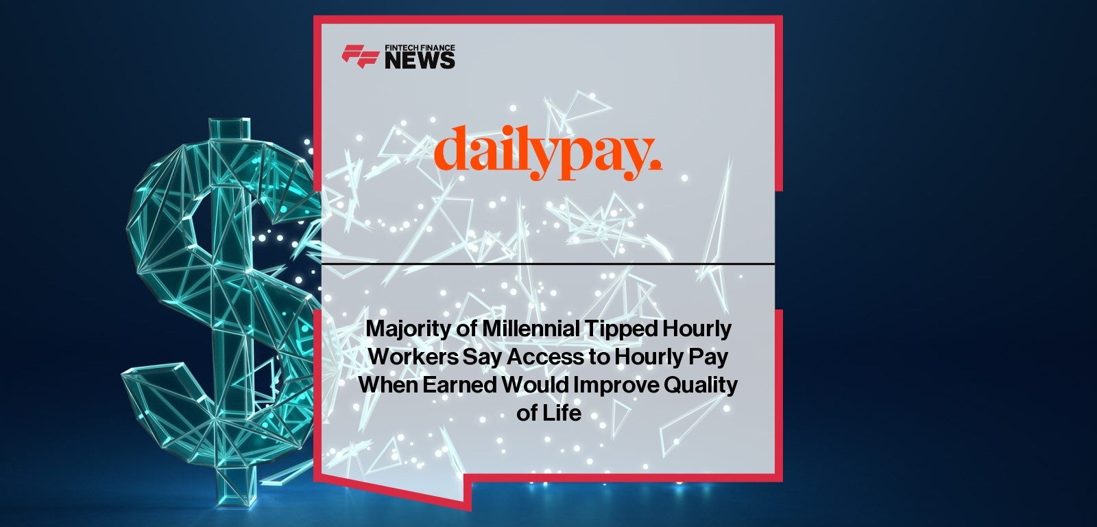 Majority of Millennial Tipped Hourly Workers Say Access to Hourly Pay When Earned Would Improve Quality of Life