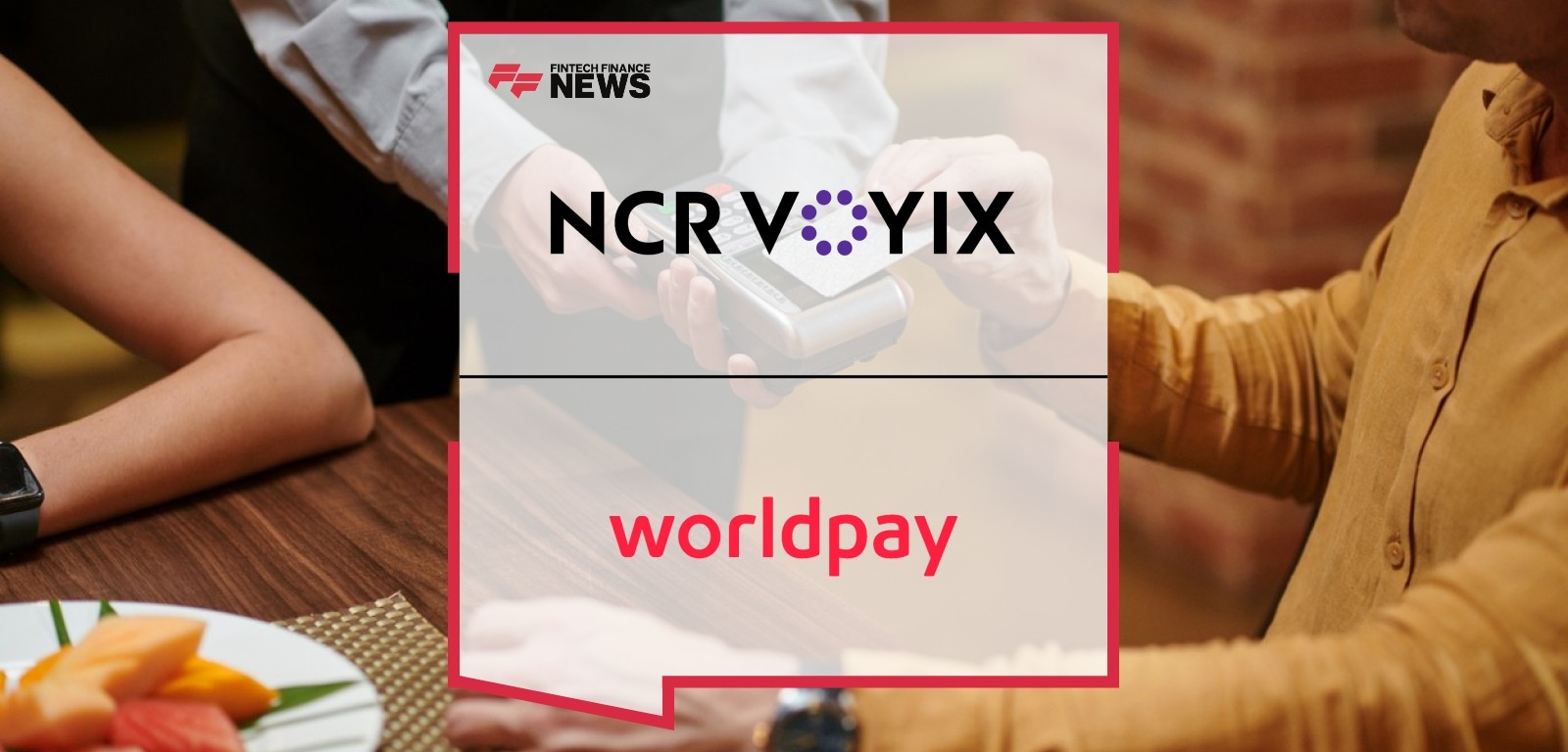 NCR Voyix Strengthens Payments Offering through Processing Agreement with Worldpay