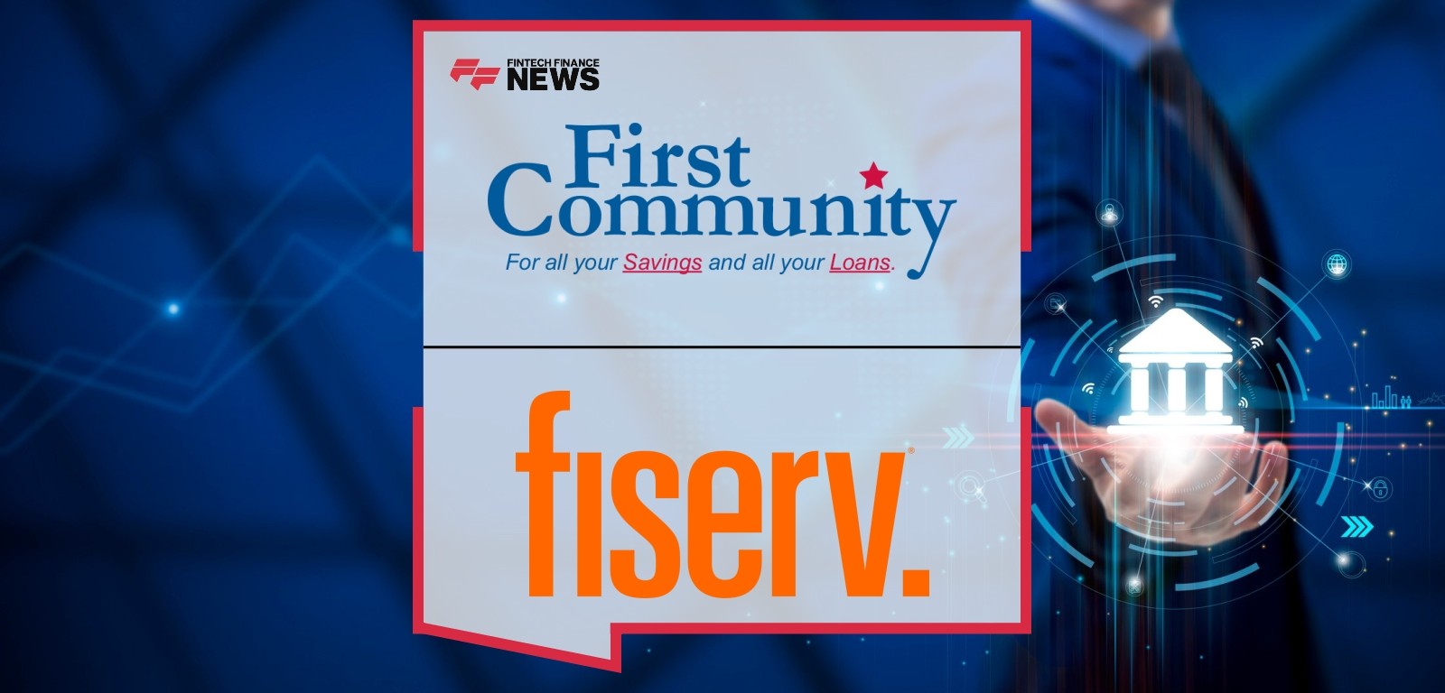 First Community Credit Union Selects the Fiserv Award-Winning DNA Platform to Stay on Cutting Edge of Banking Technology