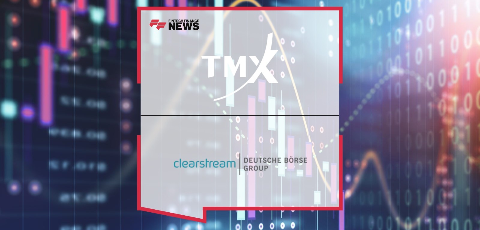 TMX Group and Clearstream Announce Bank of Canada to Utilize the Canadian Collateral Management Service