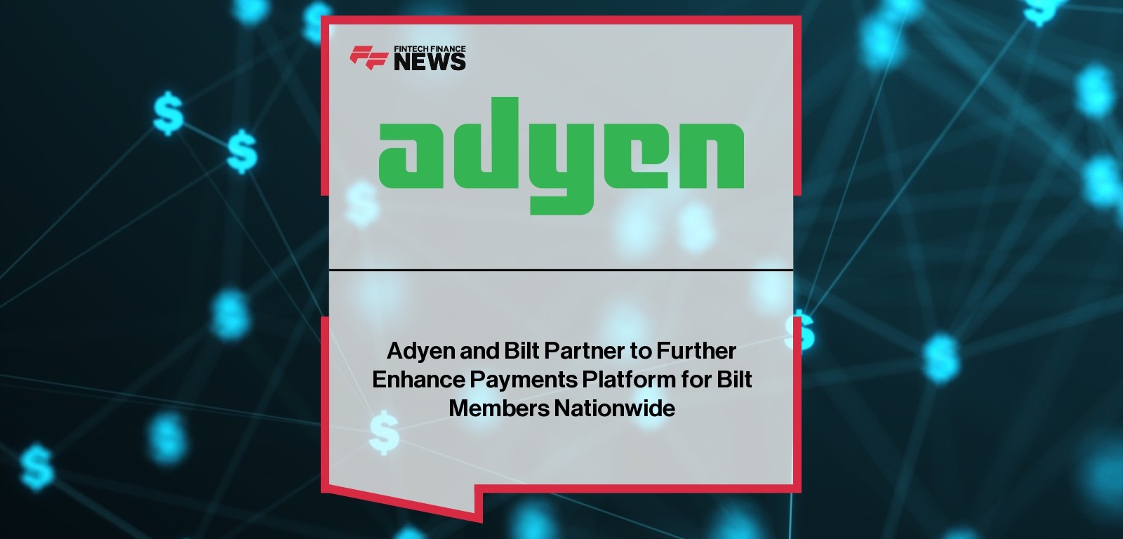 Adyen and Bilt Partner to Further Enhance Payments Platform for Bilt Members Nationwide
