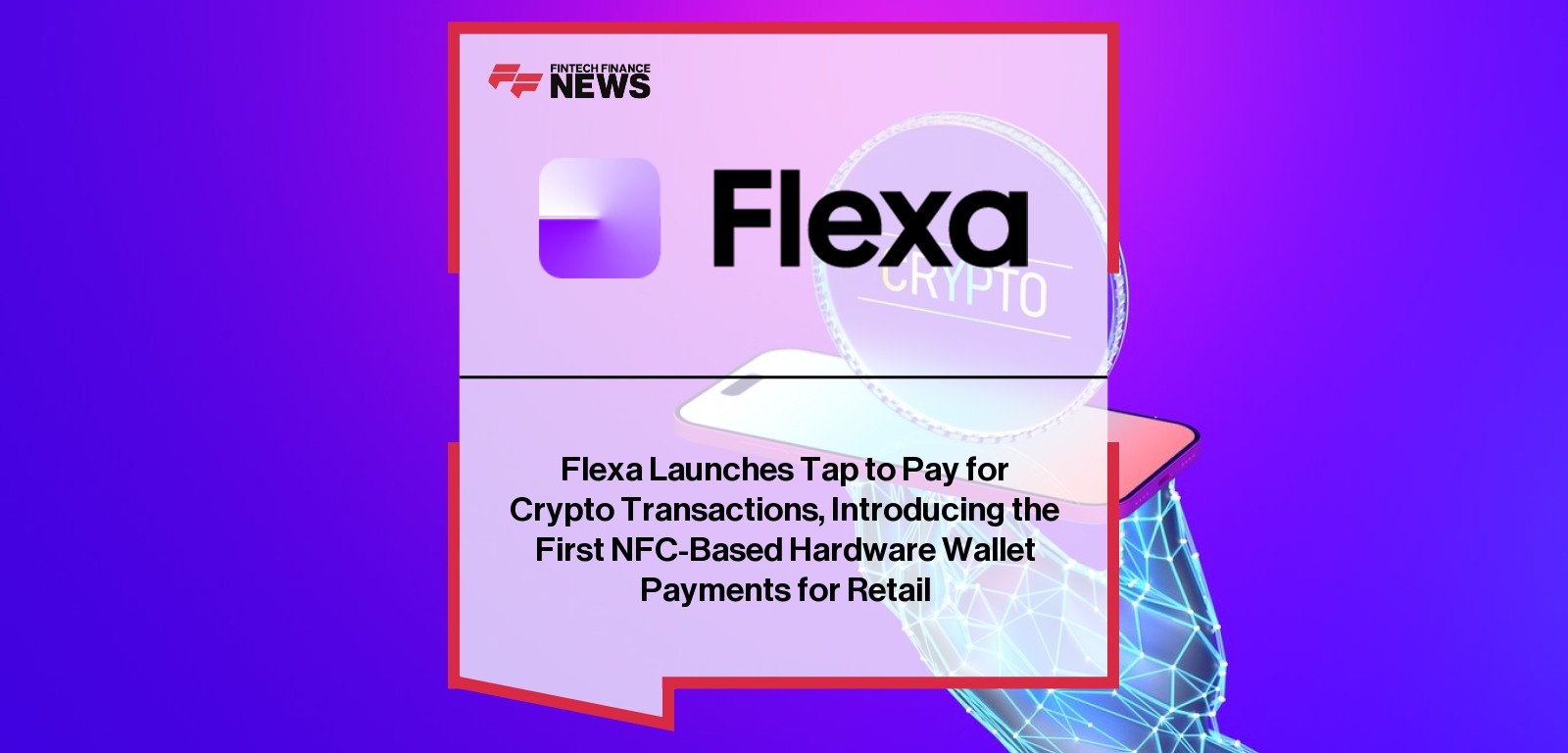 Flexa Launches Tap to Pay for Crypto Transactions, Introducing the First NFC-Based Hardware Wallet Payments for Retail