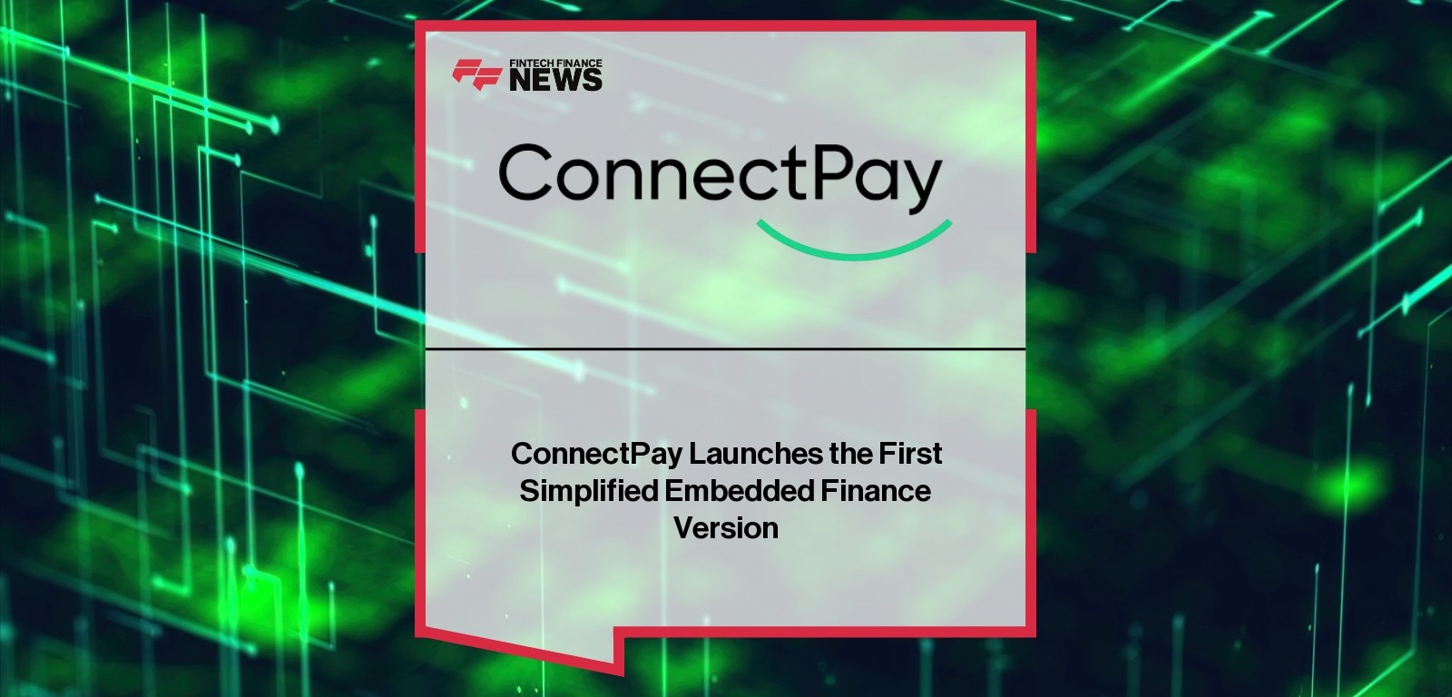 ConnectPay Launches the First Simplified Embedded Finance Version