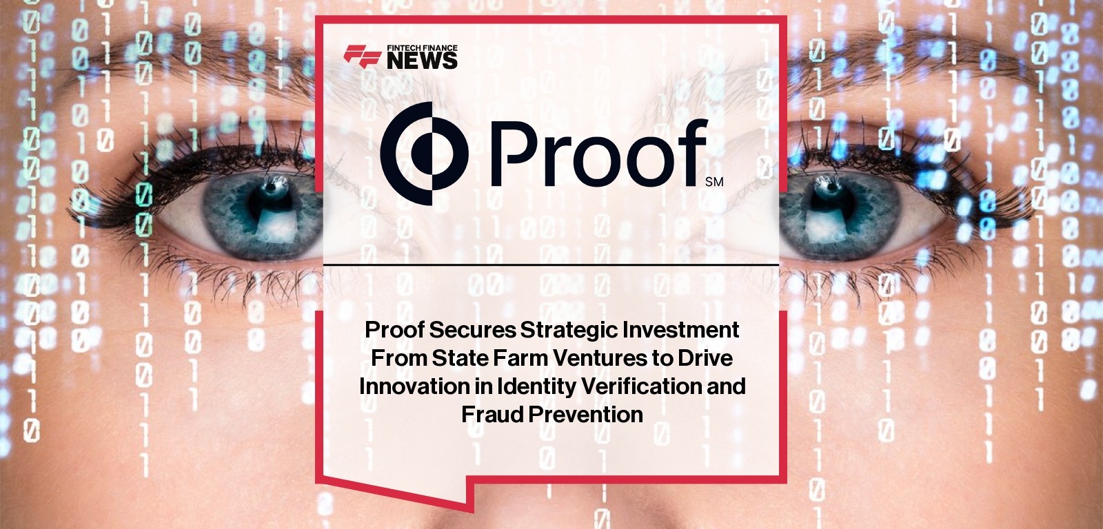 Proof Secures Strategic Investment From State Farm Ventures to Drive Innovation in Identity Verification and Fraud Prevention
