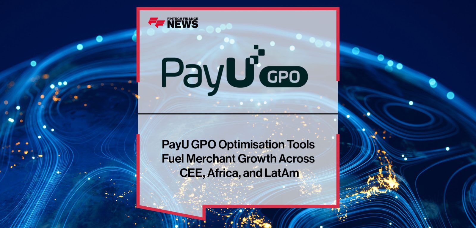 PayU-GPO-Optimisation-Tools--Fuel-Merchant-Growth-Across--CEE,-Africa,-and-LatAm