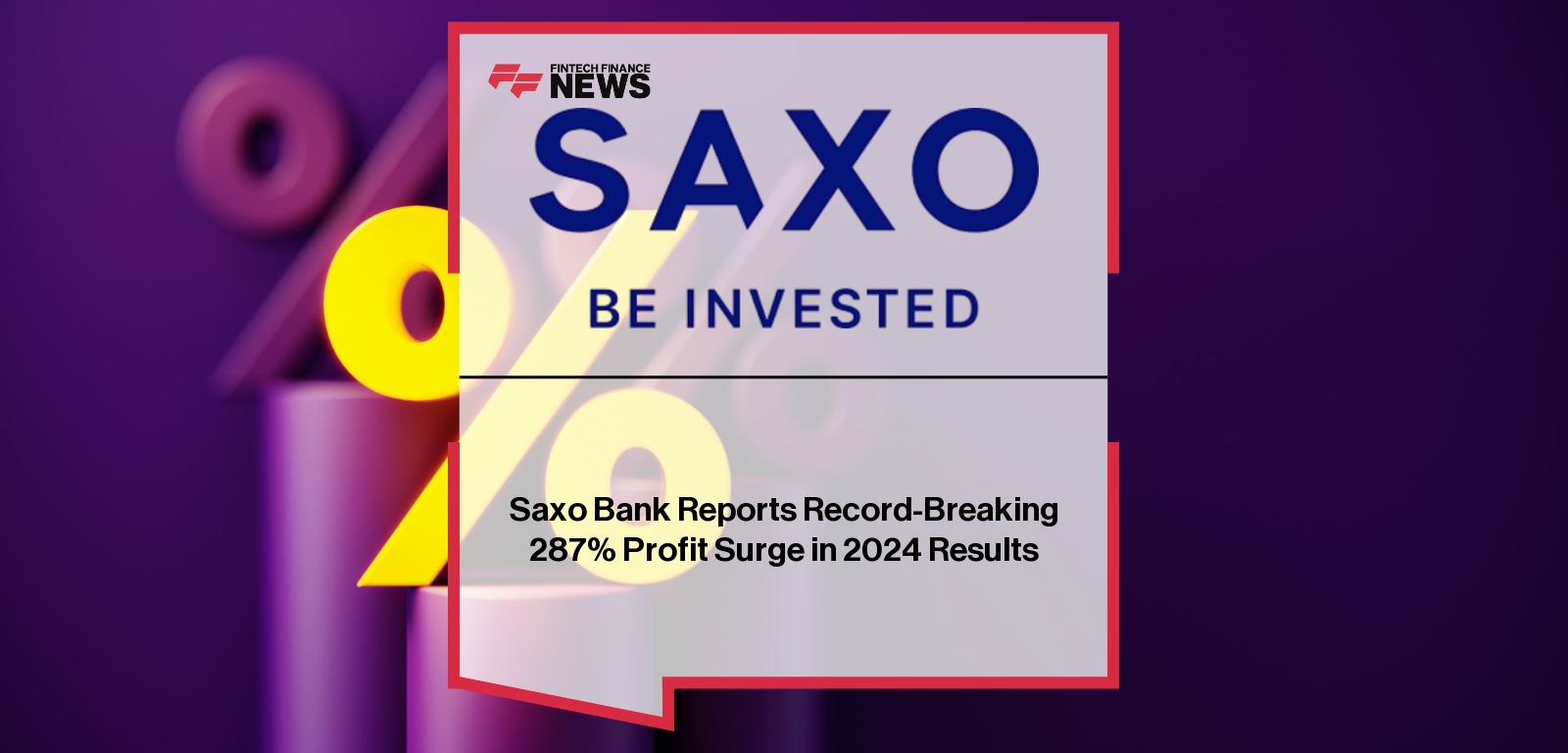 Saxo Bank Reports Record-Breaking 287% Profit Surge in 2024 Results