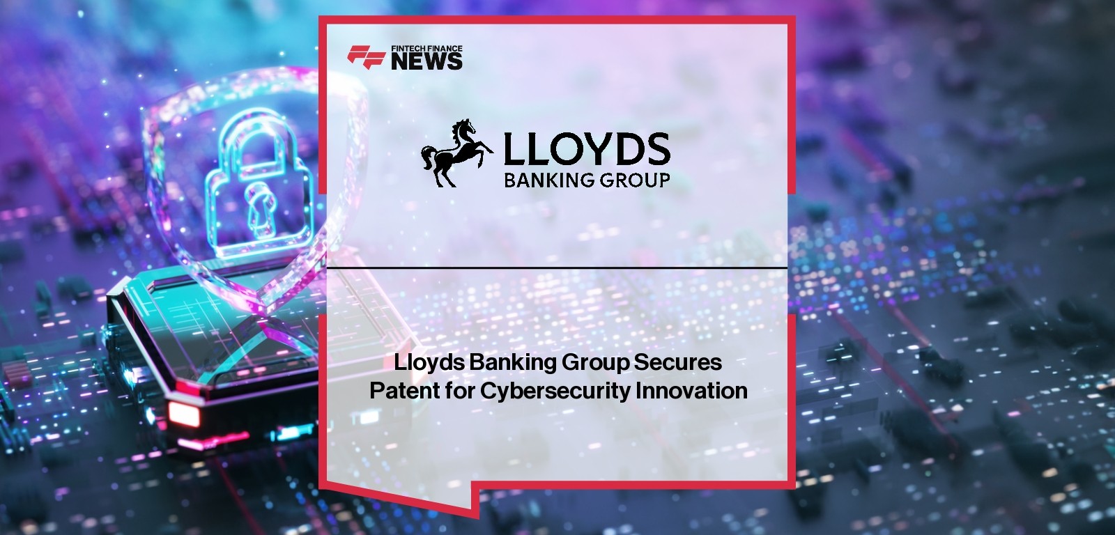 Lloyds Banking Group Secures Patent for Cybersecurity Innovation