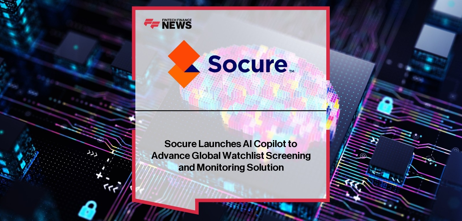 Socure Launches AI Copilot to Advance Global Watchlist Screening and Monitoring Solution