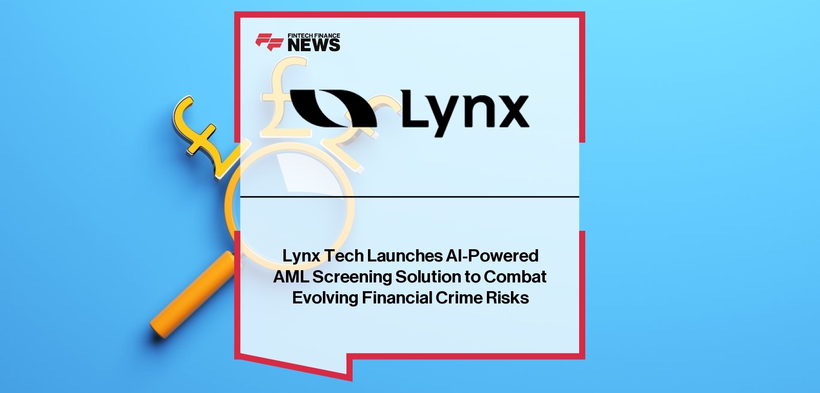 Lynx Tech Launches AI-Powered AML Screening Solution to Combat Evolving Financial Crime Risks