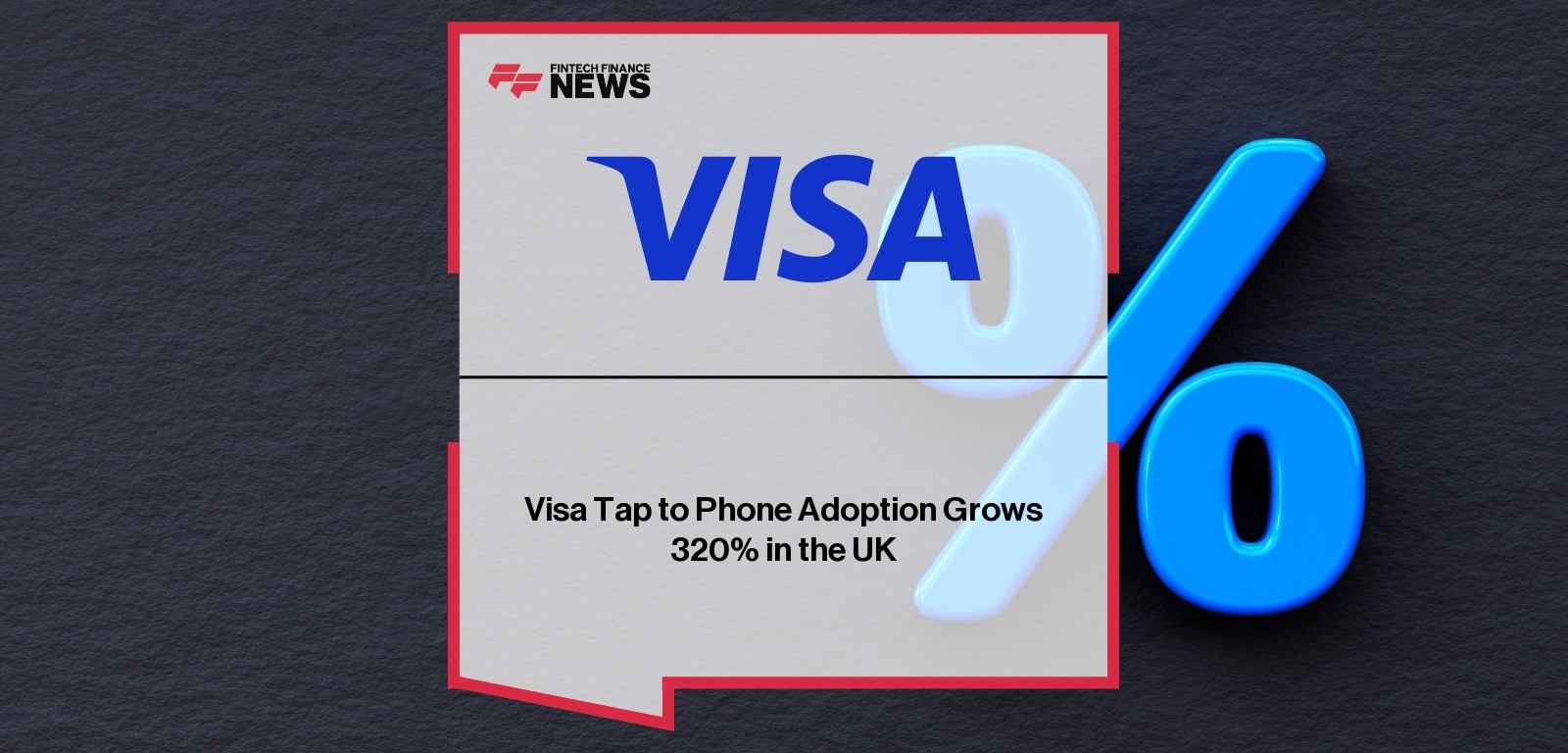 Visa Tap to Phone Adoption Grows 320% in the UK