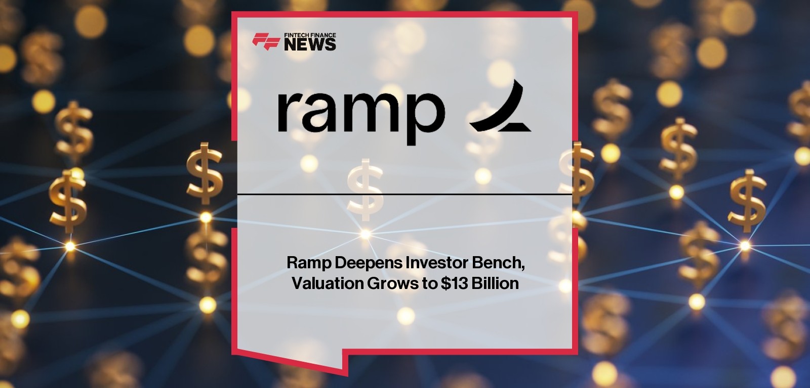 Ramp Deepens Investor Bench, Valuation Grows to $13 Billion