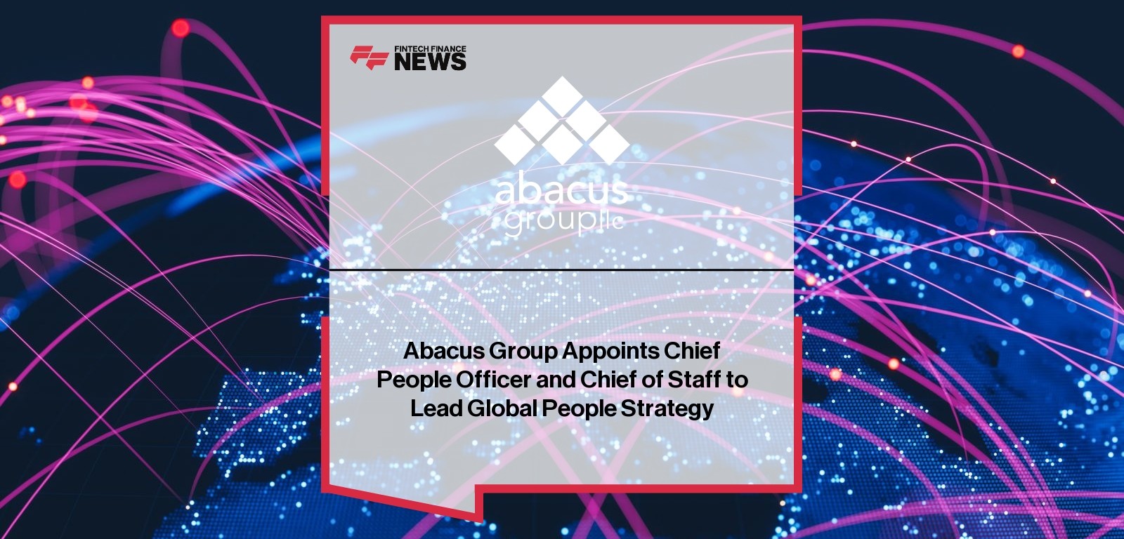 Abacus Group Appoints Chief People Officer and Chief of Staff to Lead Global People Strategy