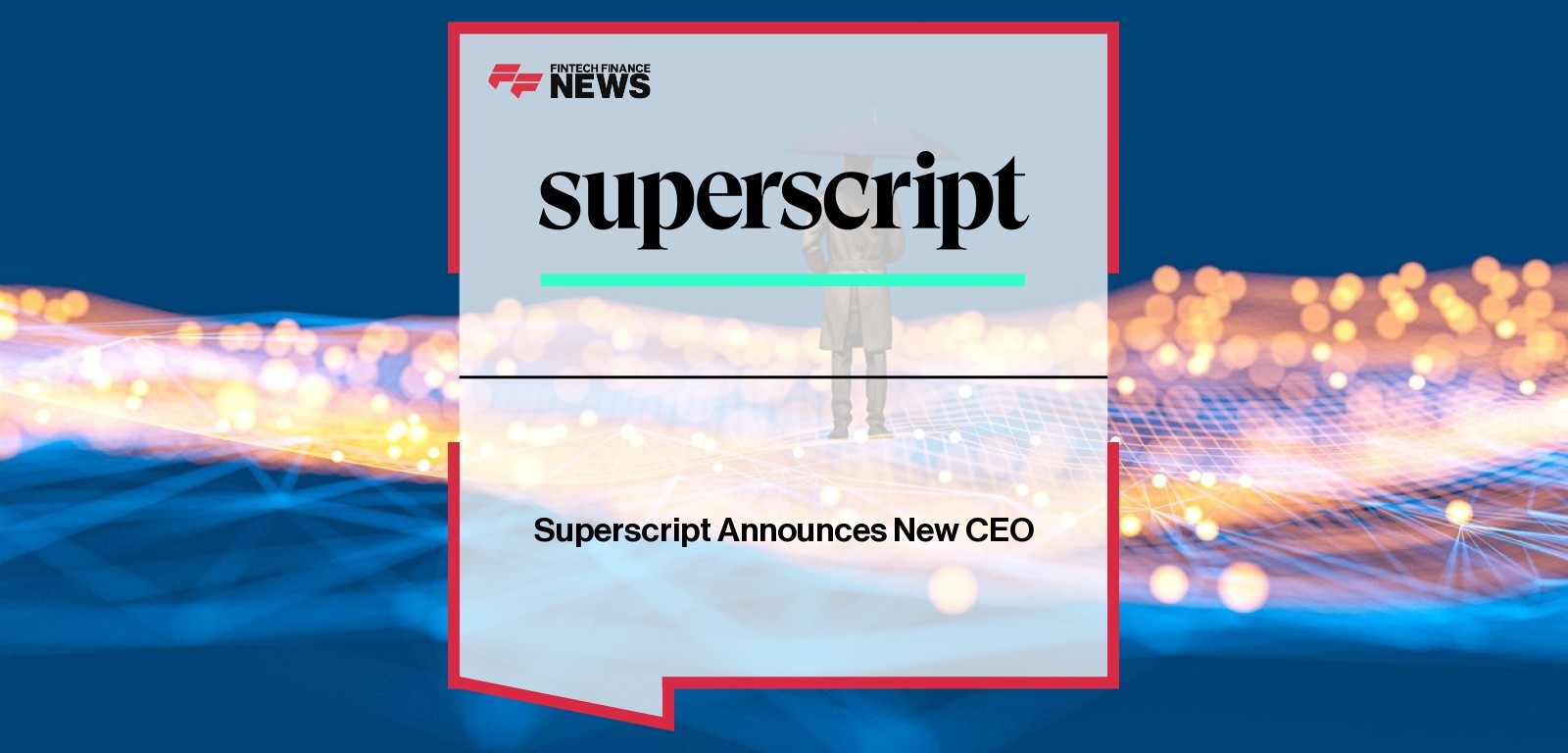 Superscript Announces New CEO
