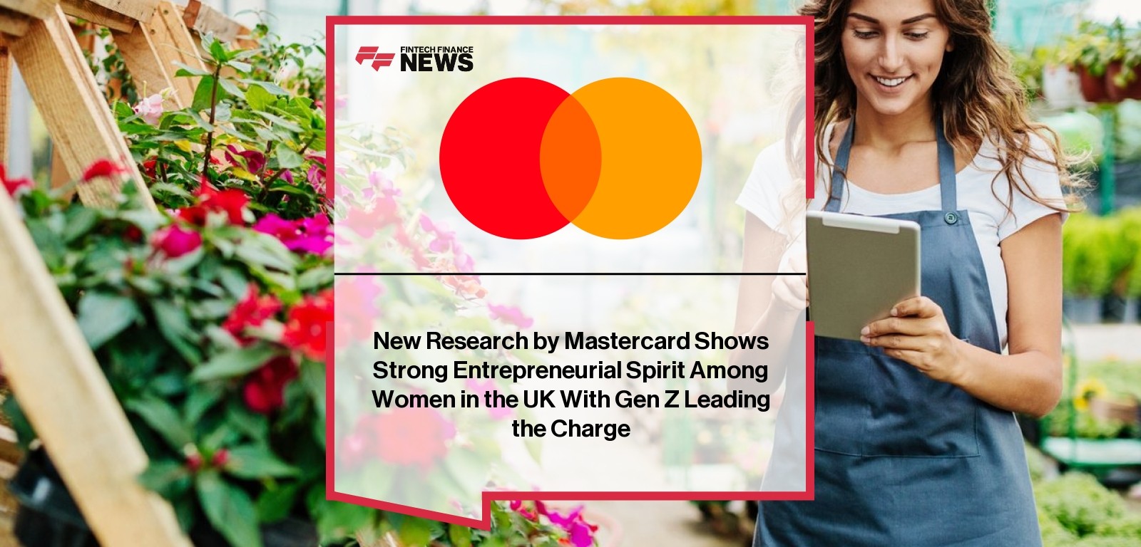 New Research by Mastercard Shows Strong Entrepreneurial Spirit Among Women in the UK With Gen Z Leading the Charge