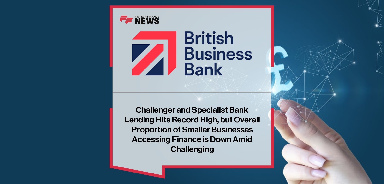 Challenger and Specialist Bank Lending Hits Record High, but Overall Proportion of Smaller Businesses Accessing Finance is Do