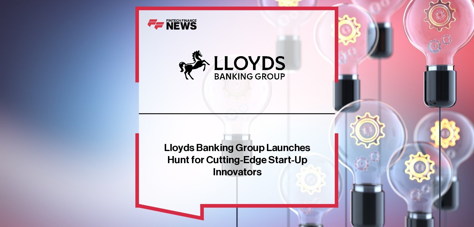 Lloyds Banking Group Launches Hunt for Cutting-Edge Start-Up Innovators