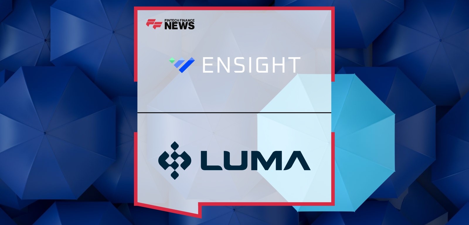 Ensight and Luma Financial Technologies Partner to Transform the Life & Annuity Sales Experience for Financial Professionals
