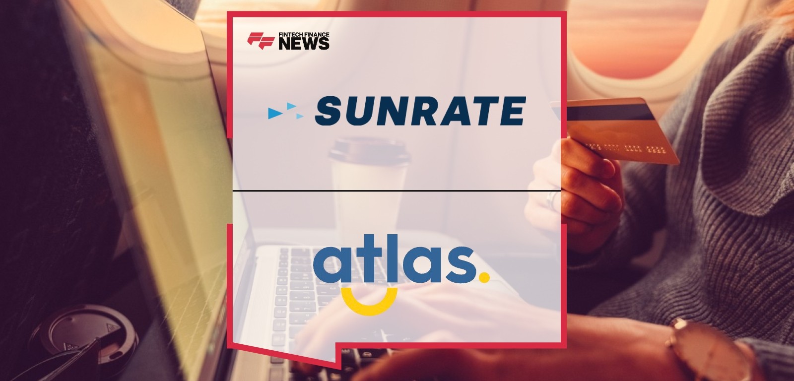 SUNRATE and Atlas Partner to Revolutionise Travel Payments with Innovative Solutions