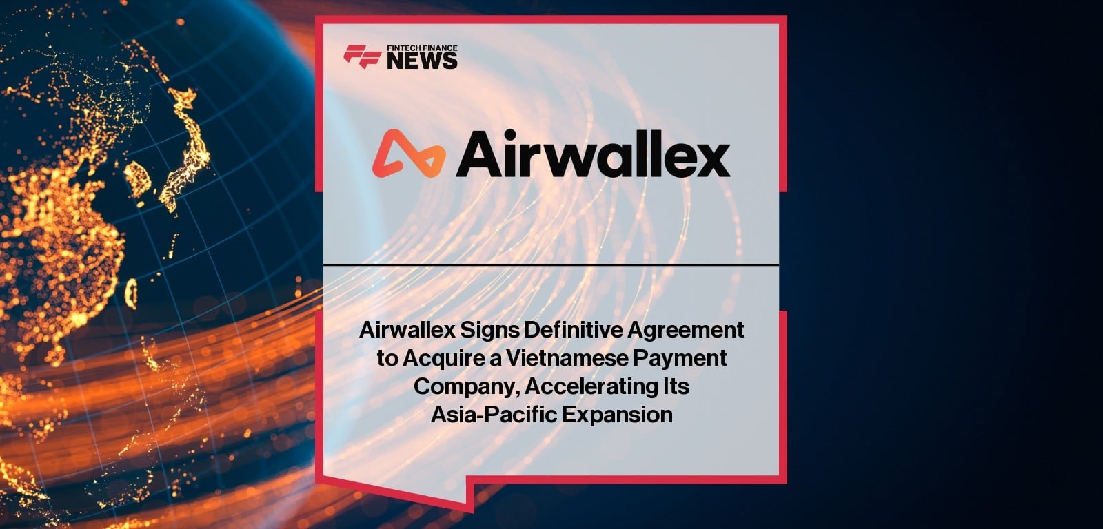 Airwallex Signs Definitive Agreement to Acquire a Vietnamese Payment Company, Accelerating Its Asia-Pacific Expansion