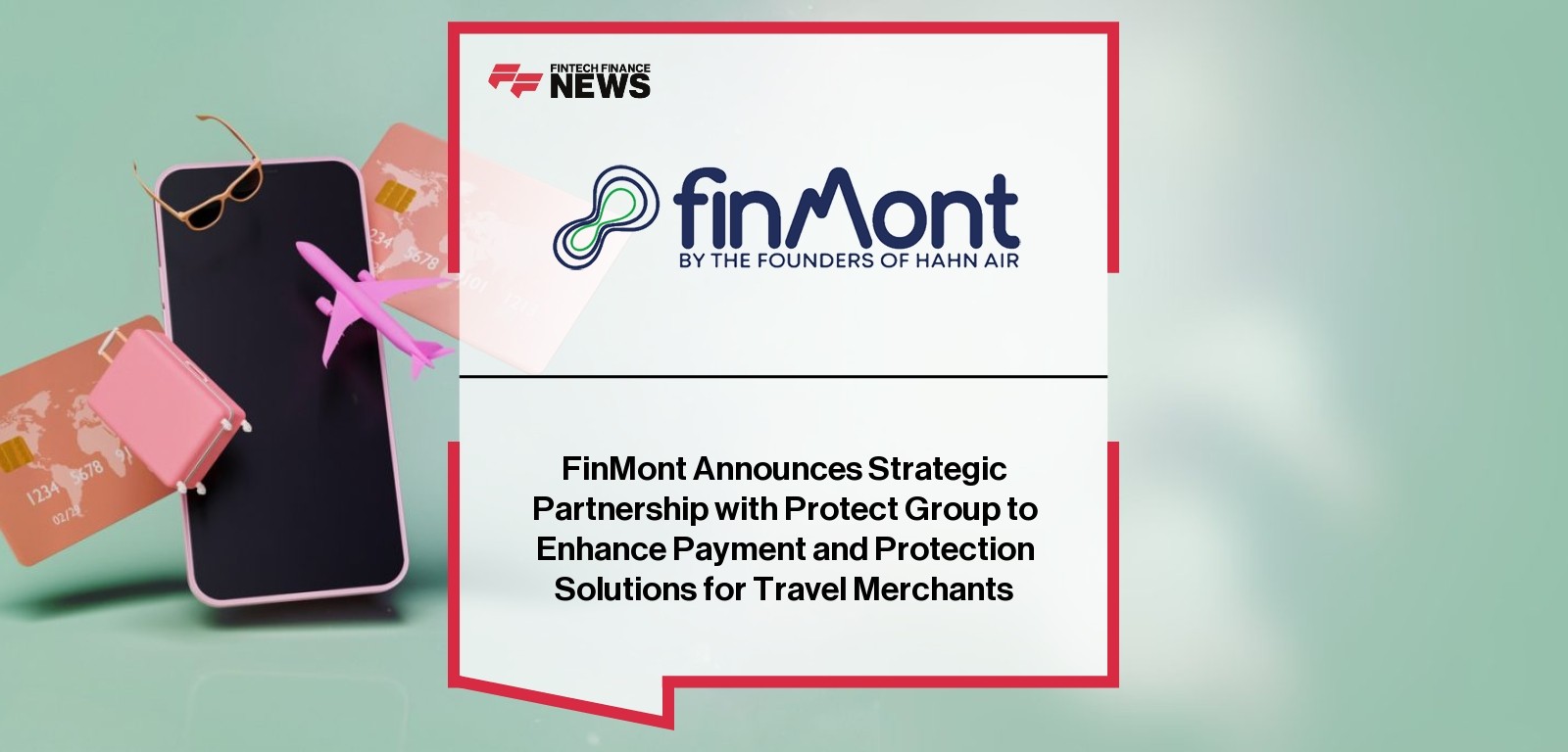 FinMont Announces Strategic Partnership with Protect Group to Enhance Payment and Protection Solutions for Travel Merchants