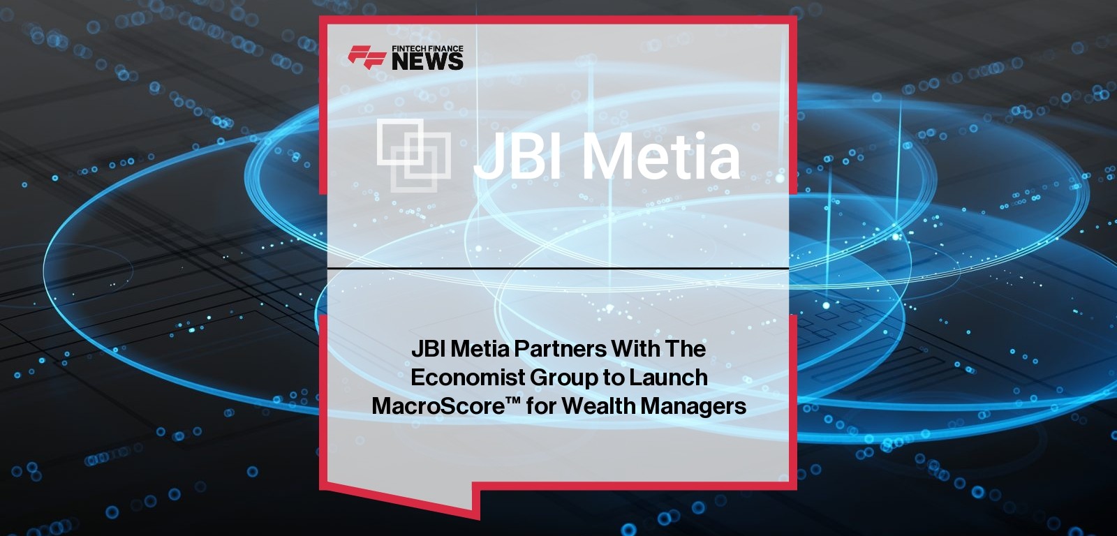 JBI Metia Partners With The Economist Group to Launch MacroScore™ for Wealth Managers