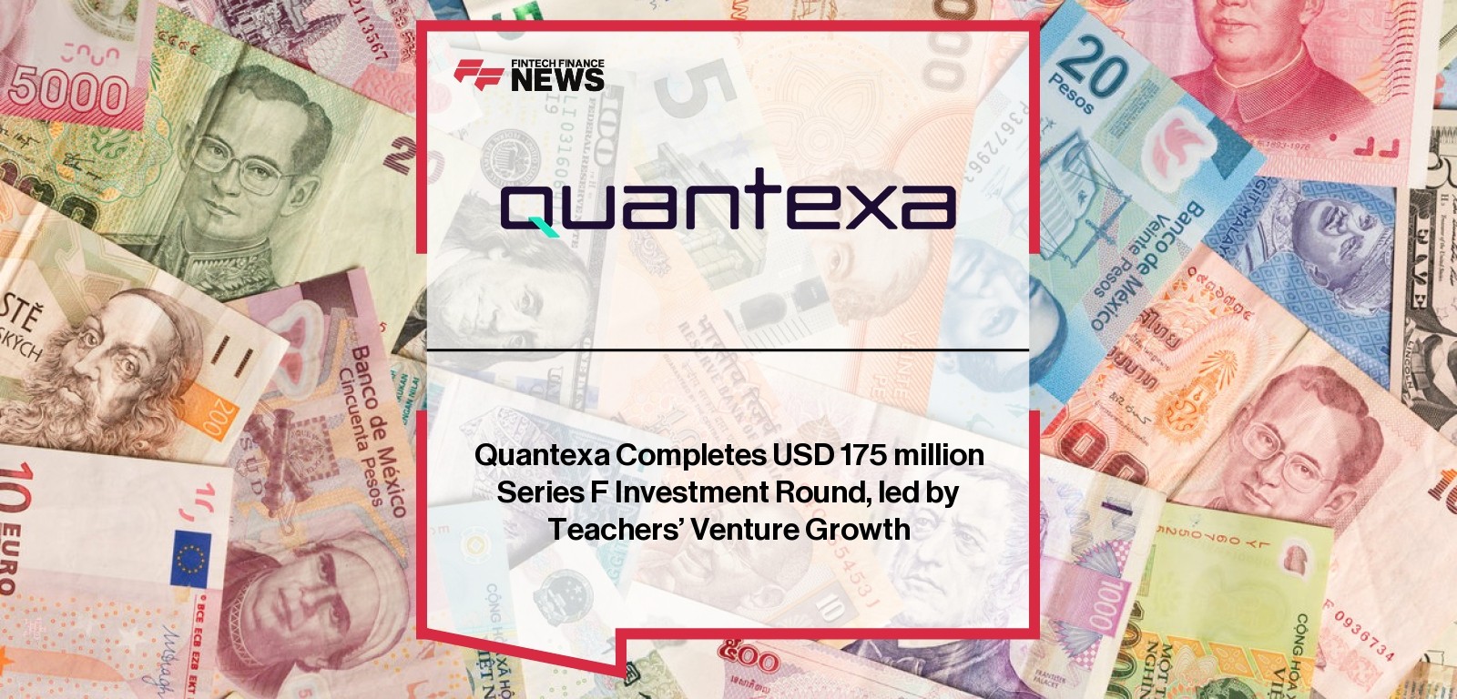 Quantexa Completes USD 175 million Series F Investment Round, led by Teachers’ Venture Growth