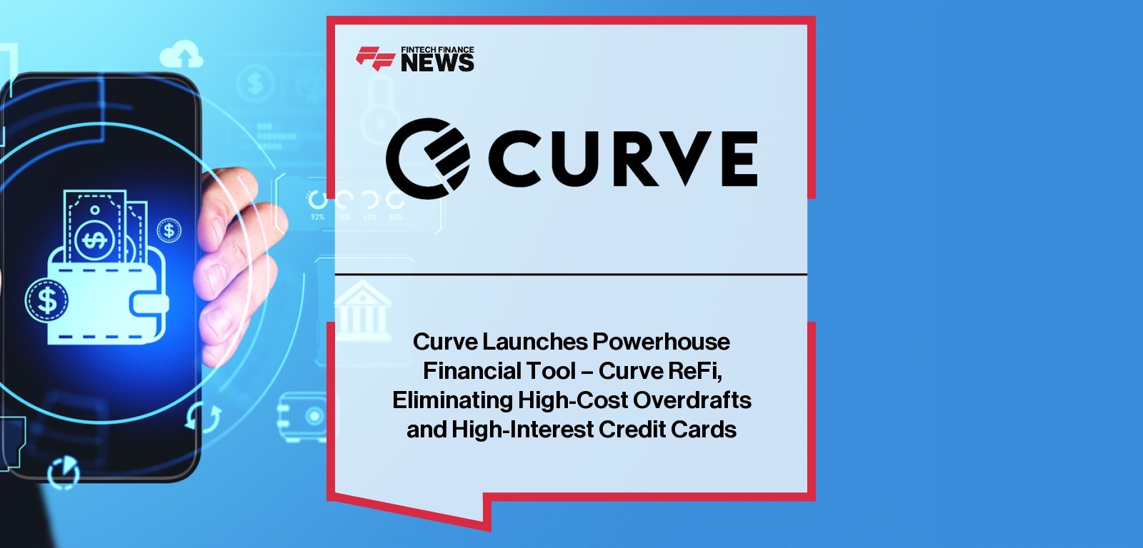 Curve Launches Powerhouse Financial Tool - Curve ReFi, Eliminating High-Cost Overdrafts and High-Interest Credit Cards