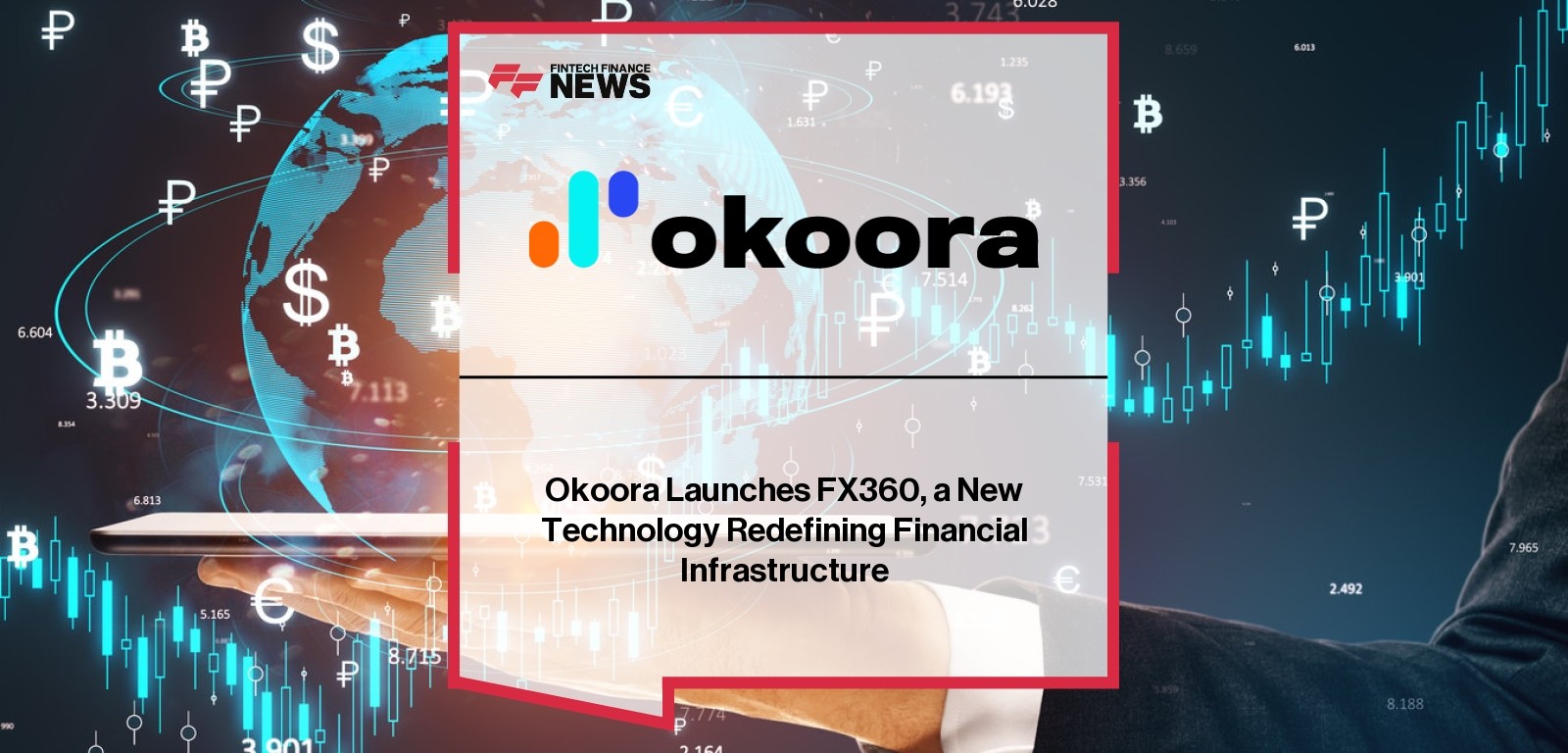 Okoora Launches FX360, a New Technology Redefining Financial Infrastructure